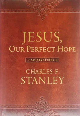 Jesus, Our Perfect Hope: A Daily Devotional for Finding Confidence and Encouragement in Gods Promises (365 Devotions - Inspiration for Every Day of the Year) (Devotionals from Charles F. Stanley) Imitation Leather  October 2, 2018